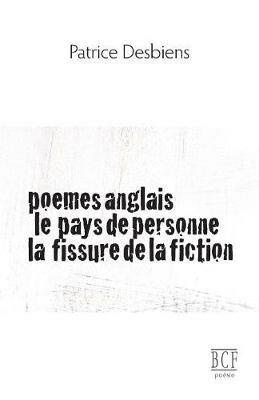 Po mes Anglais, Le Pays de Personne, La Fissure de la Fiction - Patrice Desbiens - cover