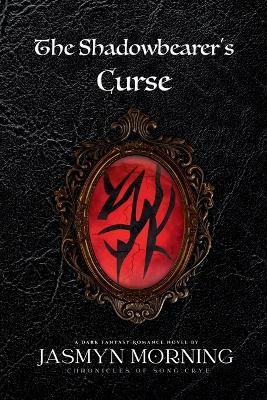 The Shadowbearer's Curse: A Dark Fantasy Romance - Jasmyn Morning - cover
