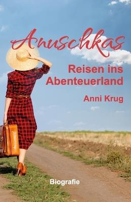 Anuschkas: Reisen ins Abenteuerland - Anni Krug - cover