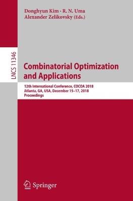 Combinatorial Optimization and Applications: 12th International Conference, COCOA 2018, Atlanta, GA, USA, December 15-17, 2018, Proceedings - cover