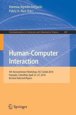 Human-Computer Interaction: 4th Iberoamerican Workshop, HCI-Collab 2018, Popayán, Colombia, April 23–27, 2018, Revised Selected Papers - cover