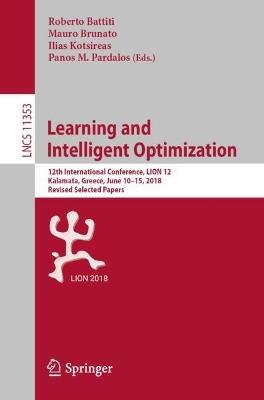 Learning and Intelligent Optimization: 12th International Conference, LION 12, Kalamata, Greece, June 10–15, 2018, Revised Selected Papers - cover