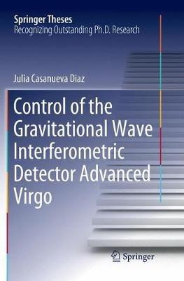 Control of the Gravitational Wave Interferometric Detector Advanced Virgo - Julia Casanueva Diaz - cover