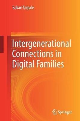 Intergenerational Connections in Digital Families - Sakari Taipale - cover