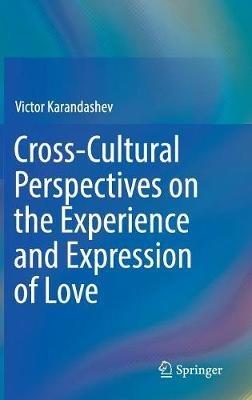 Cross-Cultural Perspectives on the Experience and Expression of Love - Victor Karandashev - cover