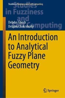 An Introduction to Analytical Fuzzy Plane Geometry - Debdas Ghosh,Debjani Chakraborty - cover