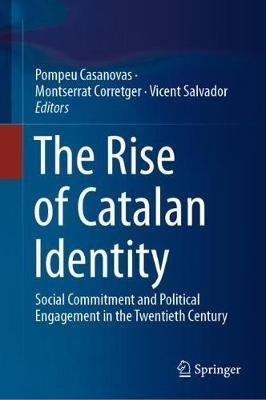 The Rise of Catalan Identity: Social Commitment and Political Engagement in the Twentieth Century - cover