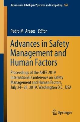 Advances in Safety Management and Human Factors: Proceedings of the AHFE 2019 International Conference on Safety Management and Human Factors, July 24-28, 2019, Washington D.C., USA - cover