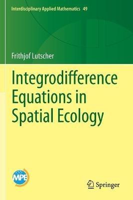 Integrodifference Equations in Spatial Ecology - Frithjof Lutscher - cover