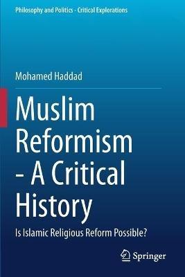 Muslim Reformism - A Critical History: Is Islamic Religious Reform Possible? - Mohamed Haddad - cover