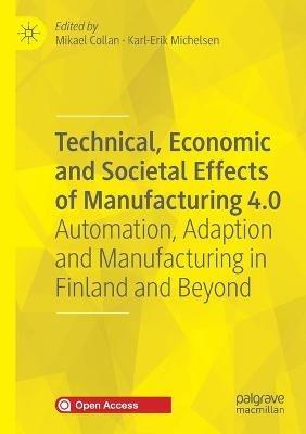 Technical, Economic and Societal Effects of Manufacturing 4.0: Automation, Adaption and Manufacturing in Finland and Beyond - cover