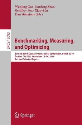 Benchmarking, Measuring, and Optimizing: Second BenchCouncil International Symposium, Bench 2019, Denver, CO, USA, November 14–16, 2019, Revised Selected Papers - cover