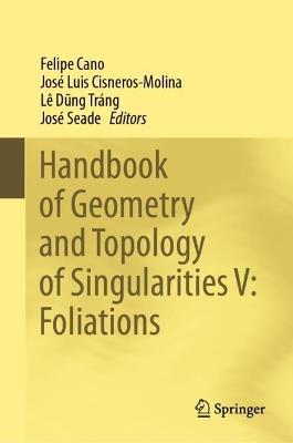 Handbook of Geometry and Topology of Singularities V: Foliations - cover