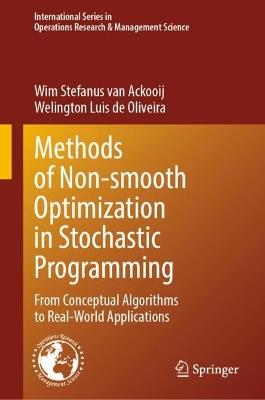 Methods of Nonsmooth Optimization in Stochastic Programming: From Conceptual Algorithms to Real-World Applications - Wim Stefanus van Ackooij,Welington Luis de Oliveira - cover