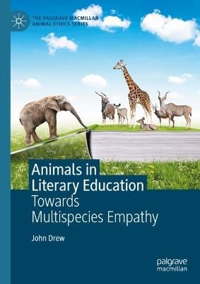 Animals in Literary Education: Towards Multispecies Empathy - John Drew - cover