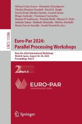 Euro-Par 2024: Parallel Processing Workshops: Euro-Par 2024 International Workshops, Madrid, Spain, August 26–30, 2024, Proceedings, Part II - cover