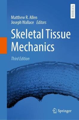 Skeletal Tissue Mechanics - Matthew R. Allen,Joseph Wallace - cover