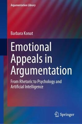 Emotional Appeals in Argumentation: From Rhetoric to Psychology and Artificial Intelligence - Barbara Konat - cover