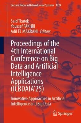 Proceedings of the 4th International Conference on‎ Big Data and Artificial Intelligence Applications (ICBDAIA’25): Innovative Approaches in Artificial Intelligence and Big Data - cover