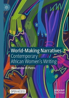 World-Making Narratives: Contemporary African Women's Writing - Alessandra Di Pietro - cover