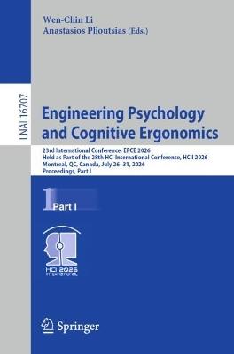 Engineering Psychology and Cognitive Ergonomics: 23rd International Conference, EPCE 2026, Held as Part of the 28th HCI International Conference, HCII 2026, Montreal, QC, Canada, July 26–31, 2026, Proceedings, Part I - cover