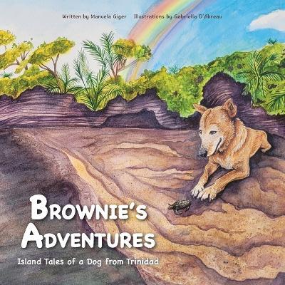 Brownie's Adventures: Island Tales of a Dog from Trinidad - Manuela Giger - cover