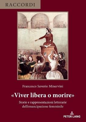 Viver libera o morire: Storie e rappresentazioni letterarie dell'emancipazione femminile - Francesco Saverio Minervini - cover