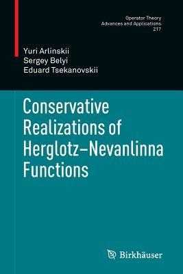 Conservative Realizations of Herglotz-Nevanlinna Functions - Yuri Arlinskii,Sergey Belyi,Eduard Tsekanovskii - cover