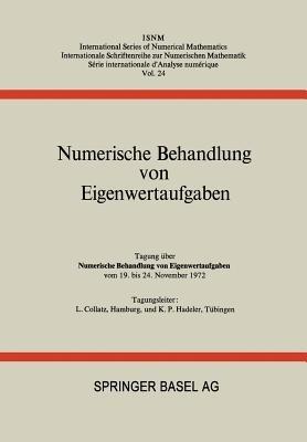 Numerische Behandlung von Eigenwertaufgaben: Tagung über Numerische Behandlung von Eigenwertaufgaben vom 19. bis 24. November 1972 - COLLATZ,HADELER - cover