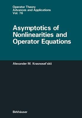 Asymptotics of Nonlinearities and Operator Equations - Alexander Krasnoselskii - cover