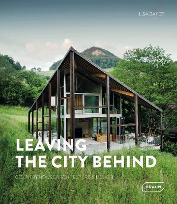 Leaving the City Behind: Country House Architecture & Design - Lisa Baker - cover