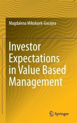 Investor Expectations in Value Based Management: Translated by Klementyna Dec and Weronika Mincer - Magdalena Mikolajek-Gocejna - cover