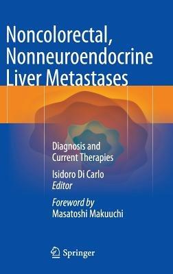 Noncolorectal, Nonneuroendocrine Liver Metastases: Diagnosis and Current Therapies - cover