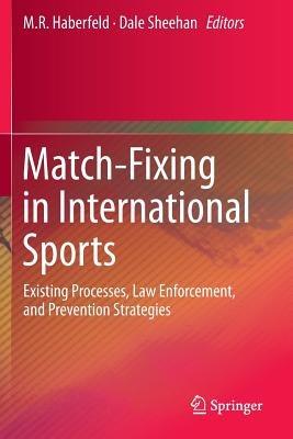 Match-Fixing in International Sports: Existing Processes, Law Enforcement, and Prevention Strategies - cover
