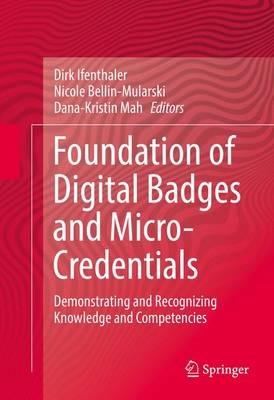 Foundation of Digital Badges and Micro-Credentials: Demonstrating and Recognizing Knowledge and Competencies - cover