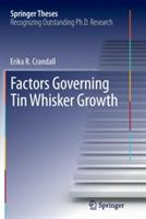 Factors Governing Tin Whisker Growth - Erika R Crandall - cover