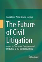 The Future of Civil Litigation: Access to Courts and Court-annexed Mediation in the Nordic Countries - cover