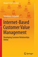 Internet-Based Customer Value Management: Developing Customer Relationships Online - Tymoteusz Doligalski - cover