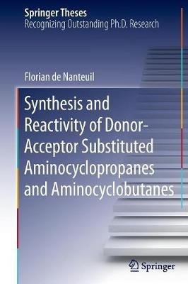 Synthesis and Reactivity of Donor-Acceptor Substituted Aminocyclopropanes and Aminocyclobutanes - Florian de Nanteuil - cover