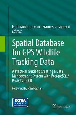 Spatial Database for GPS Wildlife Tracking Data: A Practical Guide to Creating a Data Management System with PostgreSQL/PostGIS and R - cover