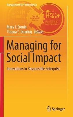 Managing for Social Impact: Innovations in Responsible Enterprise - cover