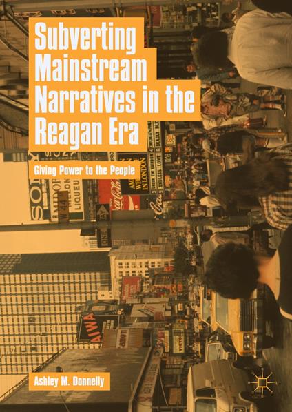 Subverting Mainstream Narratives in the Reagan Era