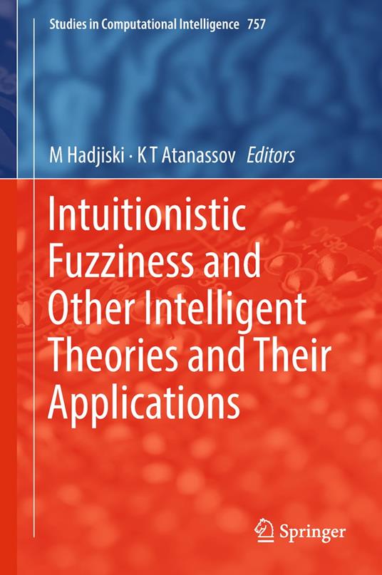 Intuitionistic Fuzziness and Other Intelligent Theories and Their Applications