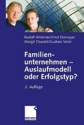 Familienunternehmen — Auslaufmodell oder Erfolgstyp? - Rudolph Wimmer,Ernst Domayer,Margit Oswald - cover