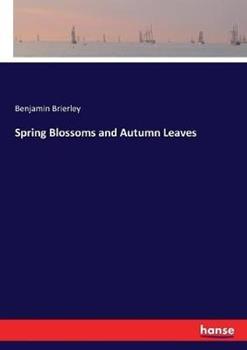 Libro in inglese Spring Blossoms and Autumn Leaves  - Benjamin Brierley