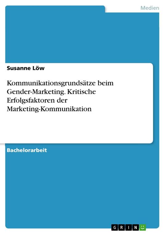 Kommunikationsgrundsätze beim Gender-Marketing. Kritische Erfolgsfaktoren der Marketing-Kommunikation