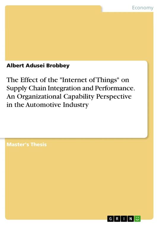 The Effect of the "Internet of Things" on Supply Chain Integration and Performance. An Organizational Capability Perspective in the Automotive Industry
