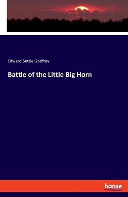 Battle of the Little Big Horn - Edward Settle Godfrey - cover