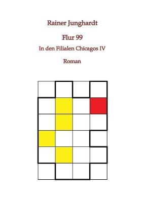 Flur 99: In den Filialen Chicagis IV - Rainer Junghardt - cover