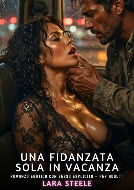 Una Fidanzata sola in Vacanza - Lara Steele - ebook